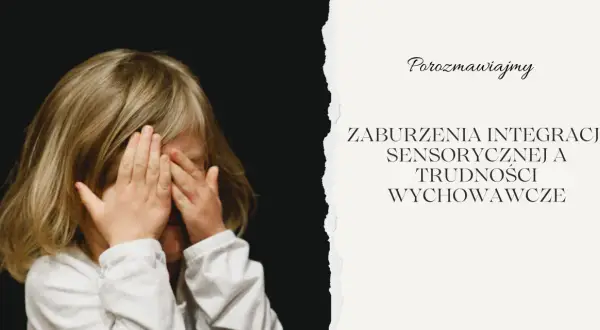 Dziecko z dłońmi na oczach, symbolizujące wrażliwość sensoryczną i trudności wychowawcze.