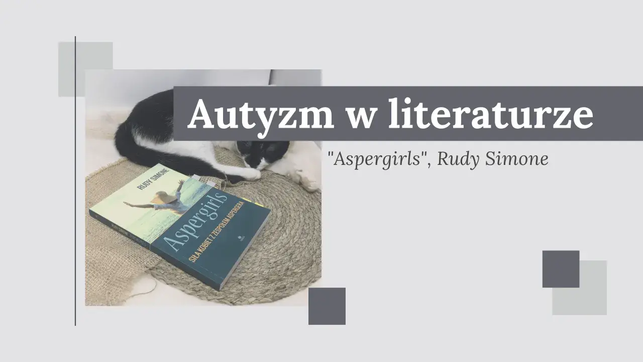 Książka "Aspergirls" Rudy Simone, opisująca siłę kobiet z zespołem Aspergera, leży obok śpiącego kota.