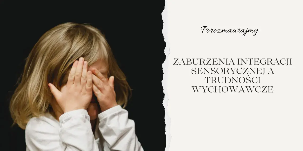 Dziecko z dłońmi na oczach, symbolizujące wrażliwość sensoryczną i trudności wychowawcze.